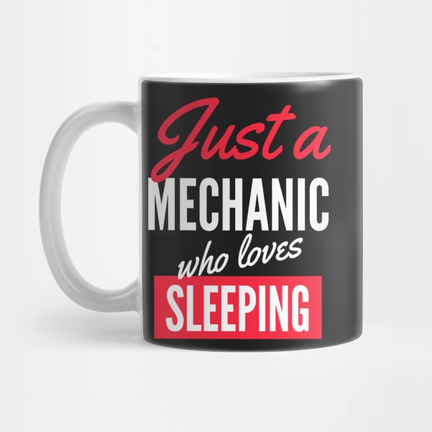 Just A Mechanic Who Loves Sleeping - Gift For Men, Women, Sleeping Lover by Famgift